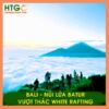 tour bali nui lua batur vuot thac white rafting